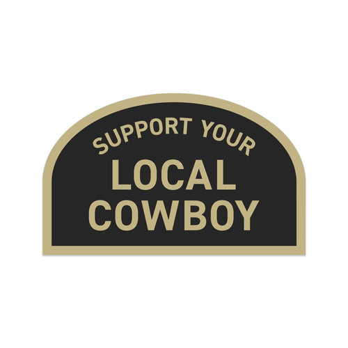 Support Your Local Cowboy Sticker